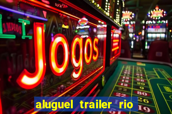 aluguel trailer rio grande do sul